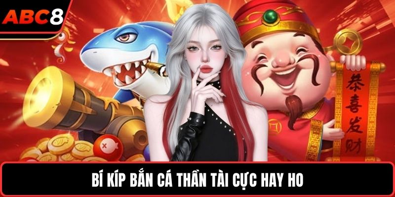 Bí kíp bắn cá Thần Tài cực hay ho 
