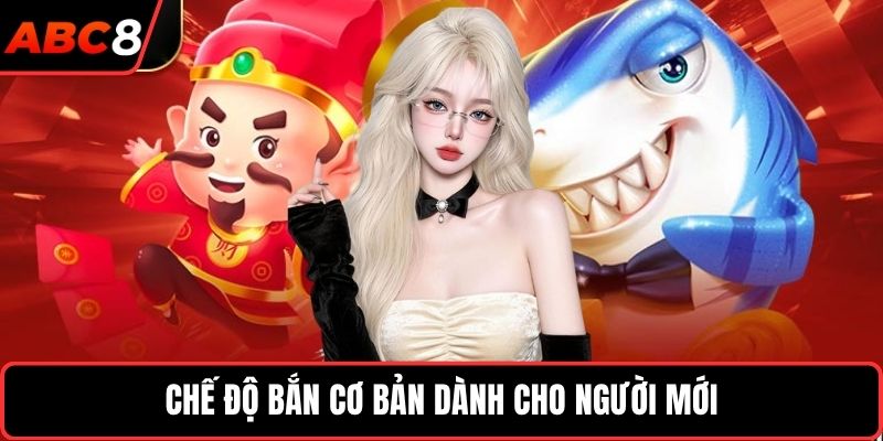 Chế độ bắn cơ bản dành cho người mới