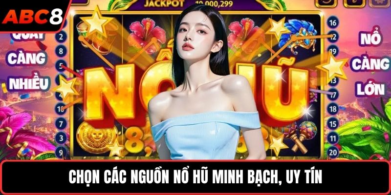 Chọn các nguồn nổ hũ minh bạch, uy tín