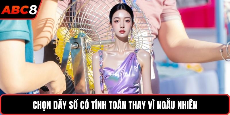 Chọn dãy số có tính toán thay vì ngẫu nhiên