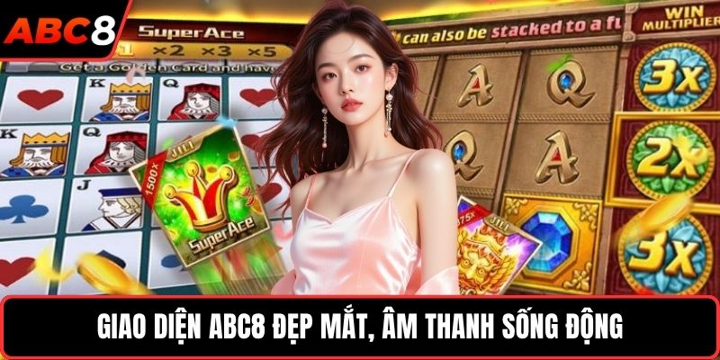 Giao diện ABC8 đẹp mắt, âm thanh sống động