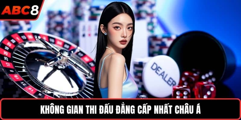 Không gian thi đấu đẳng cấp nhất châu Á