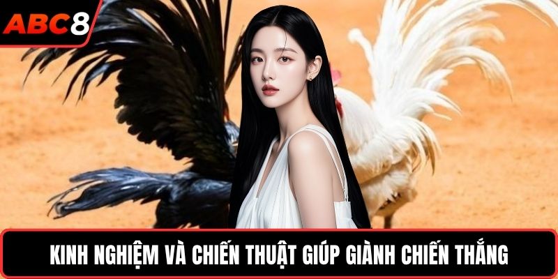 Kinh nghiệm và chiến thuật giúp giành chiến thắng