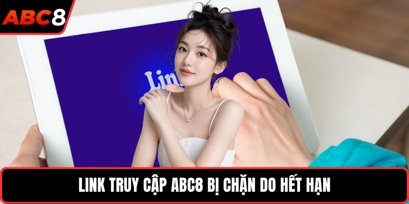 Link truy cập ABC8 bị chặn do hết hạn