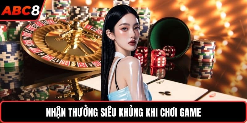 Nhận thưởng siêu khủng khi chơi game 