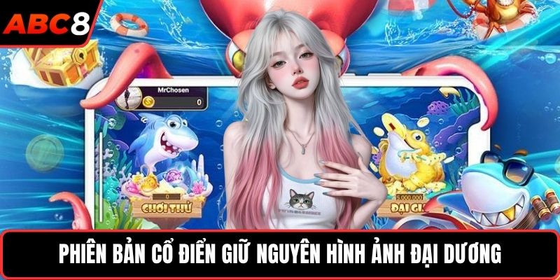 Phiên bản cổ điển giữ nguyên hình ảnh đại dương