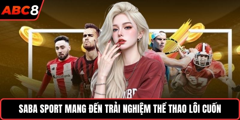 Saba sport mang đến trải nghiệm thể thao lôi cuốn