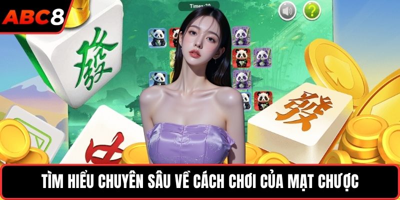 Tìm hiểu chuyên sâu về cách chơi của mạt chược