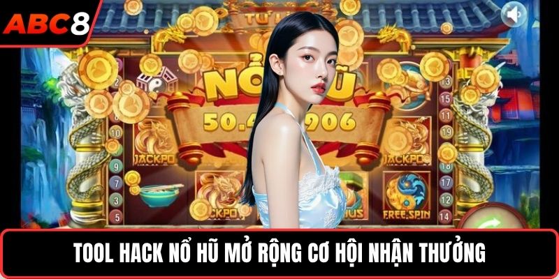 Tool hack nổ hũ mở rộng cơ hội nhận thưởng